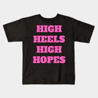 High Heels High Hopes Kids T-Shirt